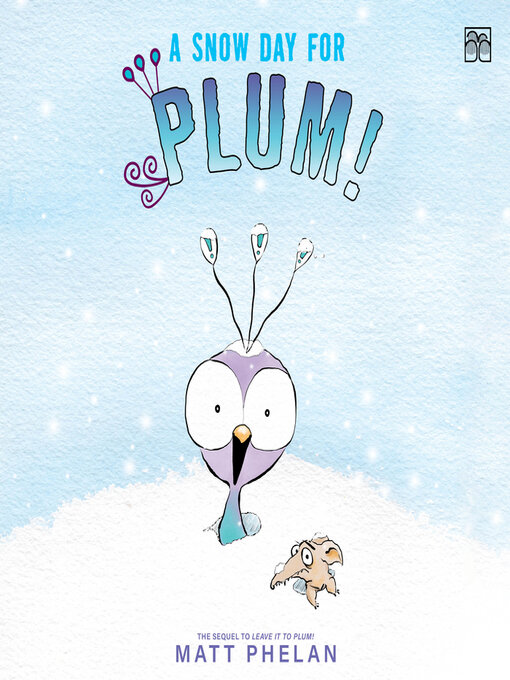 Title details for A Snow Day for Plum! by Matt Phelan - Available